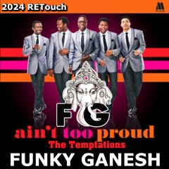 The Temptations - Ain't Too Proud To Beg (Funky Ganesh 2024 ReTouch) Filtered