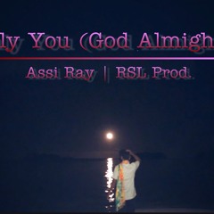 Only You (God Almighty) - Assi Ray | RSL Prod.