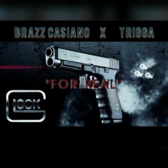 Brazz Casiano X Trigga - "For Real"  [prod by Makkmillion]   (song made in 2017)