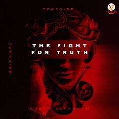 The Fight For Truth (From "Tortoise") (Original Motion Picture Soundtrack)