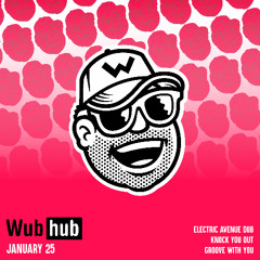 WUB HUB JANUARY 25 DROP [OUT NOW]