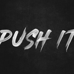 PUSH IT BREAKS