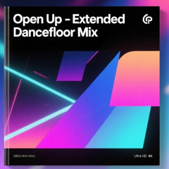 Open Up – Extended Dancefloor Mix