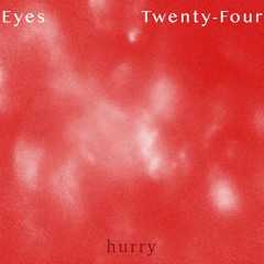 twenty-four eyes - hurry
