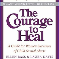 {pdf} ⚡ The Courage to Heal: A Guide for Women Survivors of Child Sexual Abuse, 20th Anniversary E