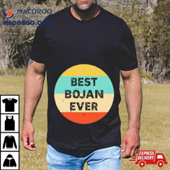 Best Bojan Ever Shirt