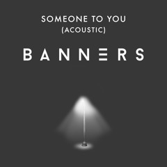 Someone To You (Acoustic)