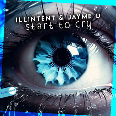 Illintent & Jayme D - Start To Cry