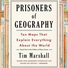 free read✔ Prisoners of Geography: Ten Maps That Explain Everything About the World (1)