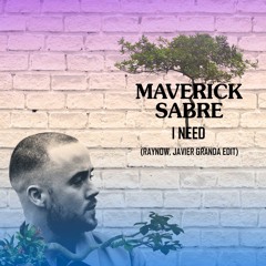 Maverick Sabre - I Need (Raynow, Javier Granda Edit) FREE DOWNLOAD