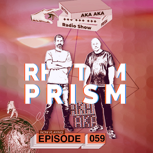 Rhythm Prism by AKA AKA Episode #059