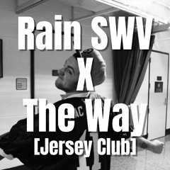Rain SWV [Jersey Club DJ Tray] X The Way