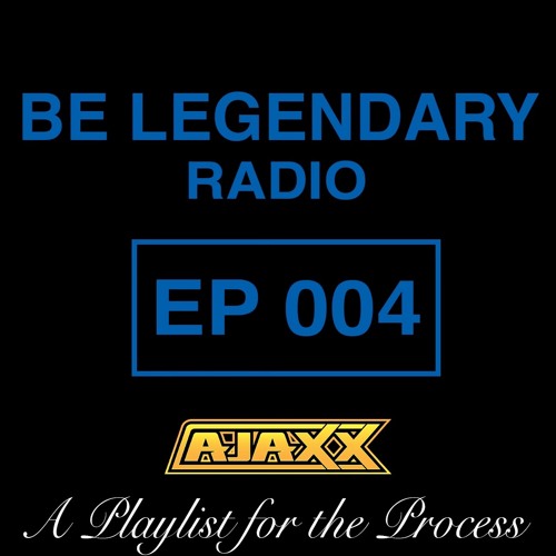 Be Legendary Radio Episode 004 (Clean)