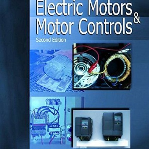 Stream ️ Read Electric Motors & Motor Controls by Jeff Keljik by