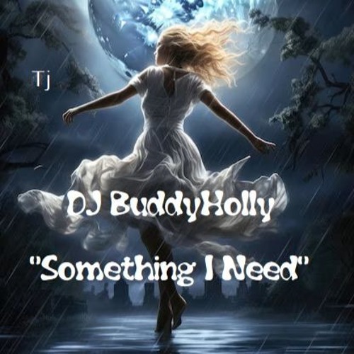 DJ BuddyHolly - 💖"Something I Need"💖