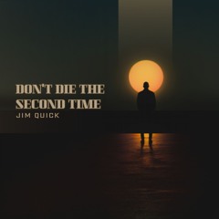 Don't Die The Second Time
