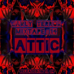 Attic | Early Terror Mixtape#14 | 10/11/20 | NLD