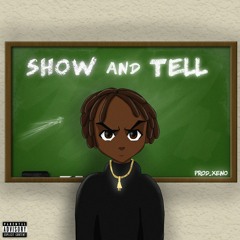 Show and Tell - (Prod. Xeno)