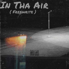 In Tha Air ( freewrite )