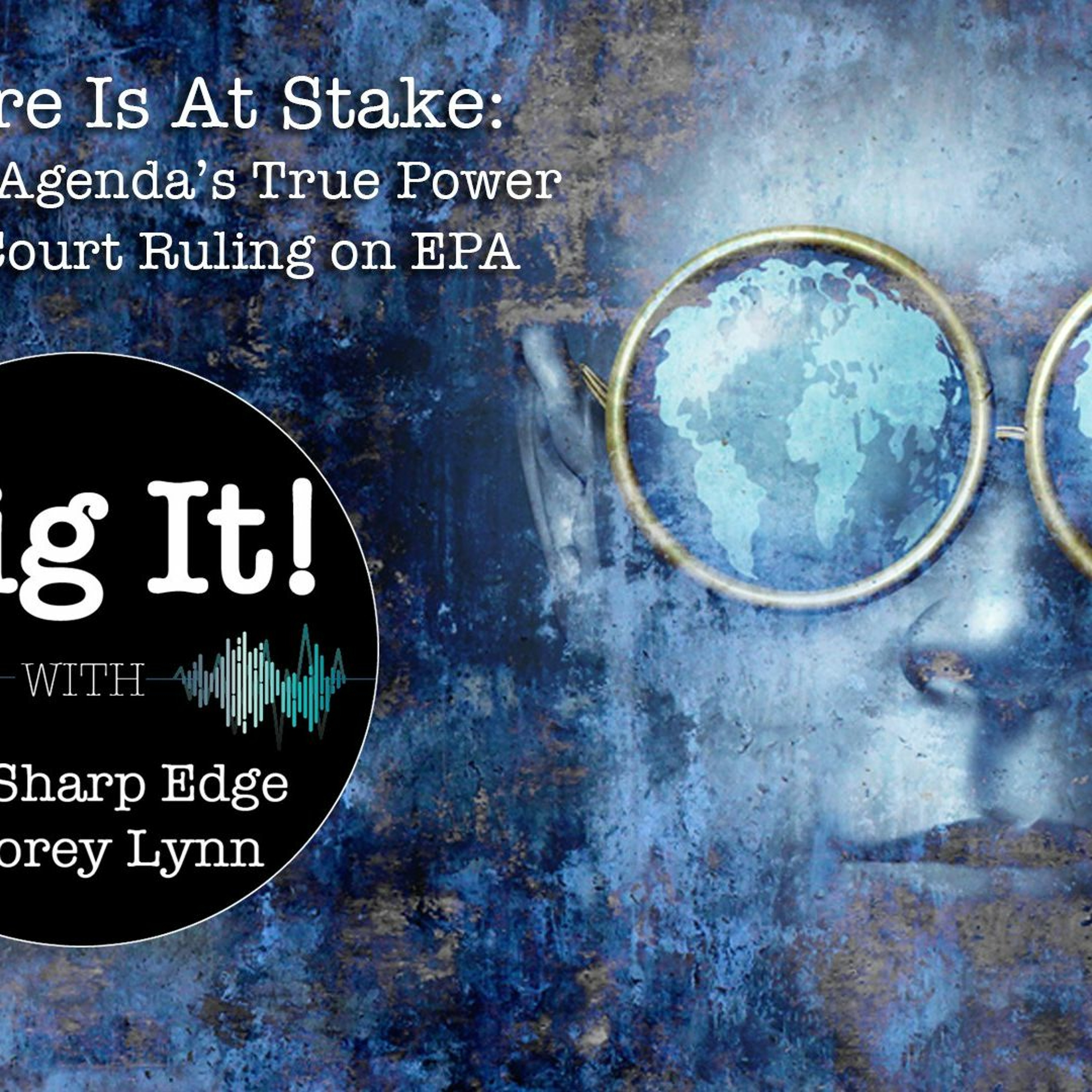 Dig It! 151: Our Future is At Stake: Climate Agenda's True Power