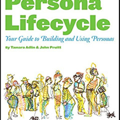 [Access] KINDLE ✏️ The Essential Persona Lifecycle: Your Guide to Building and Using