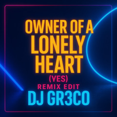 Owner of a Lonely Heart Remix Edit