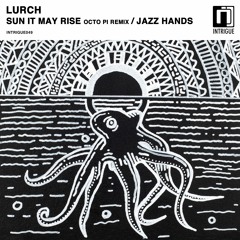 Lurch - Sun It May Rise (Octo Pi Remix)