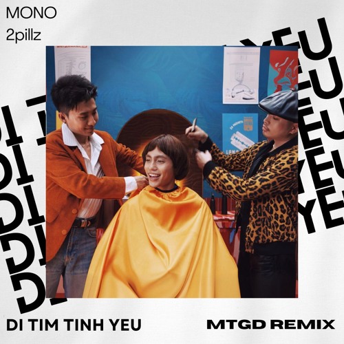 MONO, 2PILLZ - DI TIM TINH YEU [MTGD REMIX]