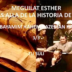 BAYAMIM HAHEM BAZEMAN AZE, MAS ALLA DE LA HISTORIA DE PURIM 3 - 3