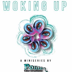 Woking Up 8 (FULL) - Guilt by Association (Pt 2)
