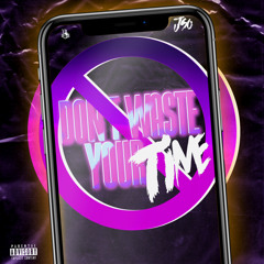 Don't Waste Your Time (prod.myhzy)