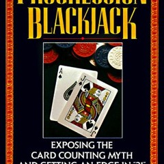 ACCESS [PDF EBOOK EPUB KINDLE] Progression Blackjack: Exposing the Card Counting Myth