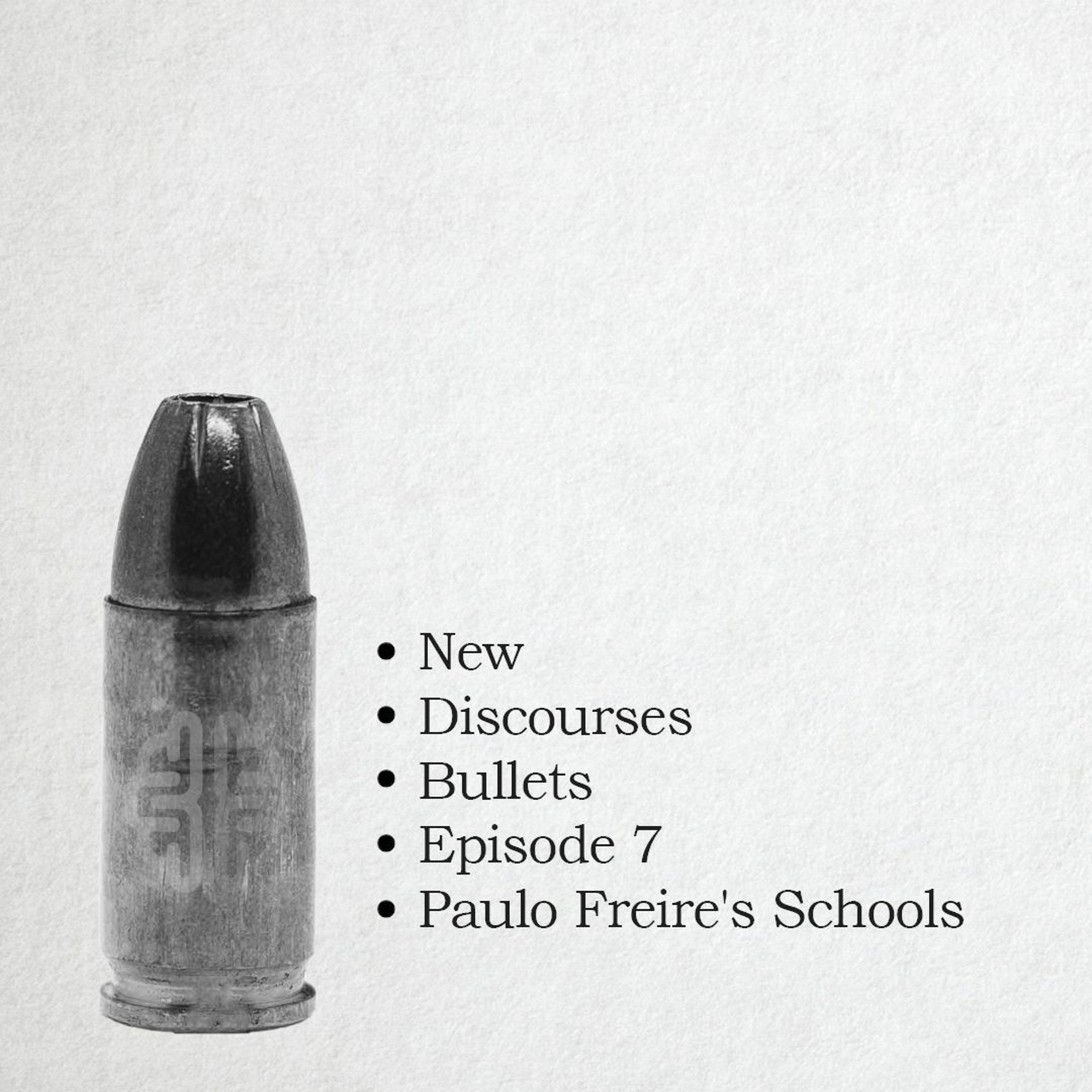 Paulo Freire's Schools | New Discourses Bullets, Ep. 7