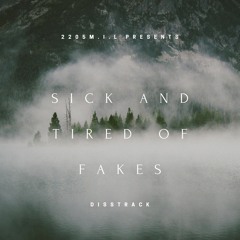 Sick and tired of fakes(diss track)