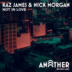 Kaz James & Nick Morgan - Not In Love (Hardox Extended Mix)