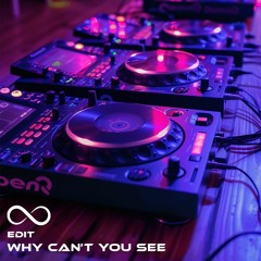 Why Cant You See (Edit)