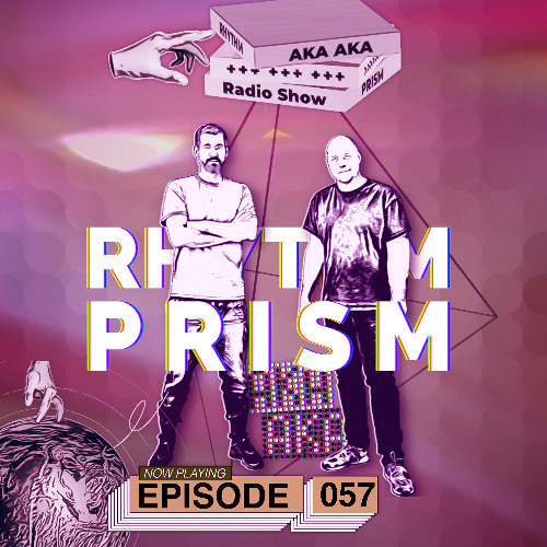 Rhythm Prism by AKA AKA Episode #057