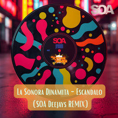 SOA Deejays X Sonora Dinamita - Escandalo [EXTENDED]