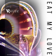 Victoria Rude - Eat My Love . mix