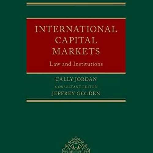 Read EBOOK 📤 International Capital Markets: Law And Institutions by  Cally Jordan EP