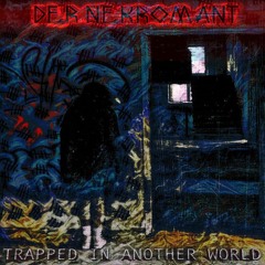 Trapped In Another World