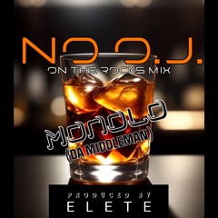 No O.J. [On The Rocks Mix] - Monolo (Da Middleman), Produced By ELETE [official release]