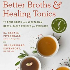 free KINDLE 📁 Better Broths & Healing Tonics: 75 Bone Broth and Vegetarian Broth-Bas