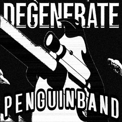 Degenerate - Penguinband