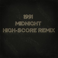 1991 - MIDNIGHT (HIGH-SCORE REMIX)