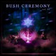 on Bush Ceremony Live Set Vol.1  *FREE DOWNLOAD*
