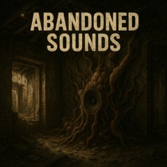 Abandoned Sounds