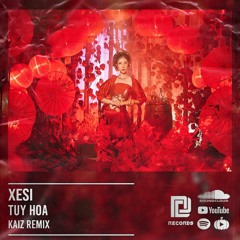 XESI - TUY HOA [ KAIZ REMIX ] [ Download Now = Buy ]