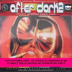 After Dark 2 16-10-1999 Dj Attack Dj Assassin & MK Dj Matrix Dj React Mc Stompin Mc Dap C