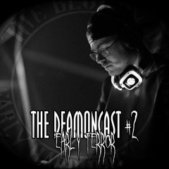 The DeamonCast #2 | Early Terror